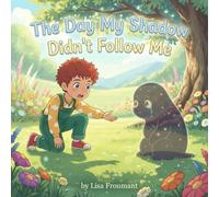 The Day My Shadow Didn’t Follow Me: A magical story about feelings, self-acceptance, and being yourself