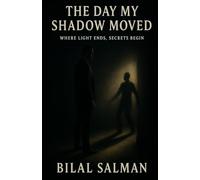 The Day My Shadow Moved: Where Light Ends, Secrets Begin