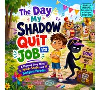 The Day My Shadow Quit Its Job: A Funny Rhyming Story About Shadows, Friendship, and Taking a Break