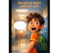 THE DAY MY VOICE CAME OUT LATE: A Laugh-Out-Loud School Adventure About Timing, Mismatched Voices, and Hilarious Chaos