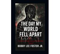 The Day My World Fell Apart: “A Journey Through Pain, Faith, and Finding Yourself Again”