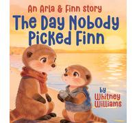 The Day Nobody Picked Finn: An Arla and Finn Story: 1
