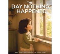The Day Nothing Happened: A quiet story about a day that was enough (The Quiet Inside)