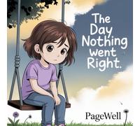 The Day Nothing Went Right: A Gentle Story About Bad Days and Big Feelings for Kids: 1 (Big Feelings, Gentle Days - Stories That Help Kids Through Tough Moments)