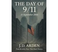 The Day of 9/11: 11 September 2001 (Days That Made History)