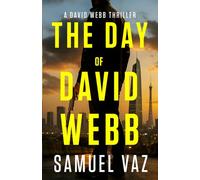 The Day of David Webb: 2 (David Webb thrillers)