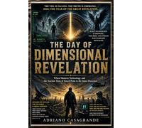 THE DAY OF DIMENSIONAL REVELATION: When Modern Technology and the Ancient Texts of Enoch Point in the Same Direction