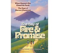 The Day of Fire and Promise: The Feast of Shavuot (Pentecost) - When Heaven’s Fire Kissed the Earth: 5 (Adventures in the Light - Children’s Book Series)