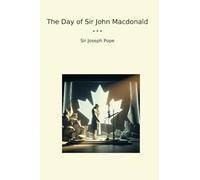 The Day of Sir John Macdonald (Classic Books)