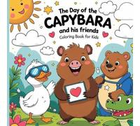 The Day of the Capybara and His Friends: Coloring Book for Kids and Adults for Stress Relief
