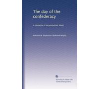 The day of the confederacy: A chronicle of the embattled South