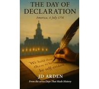 The Day of The Declaration: America, 4 July 1776 (Days That Made History)