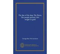 The day of the dog, The flyers, The purple parasol, Her weight in gold