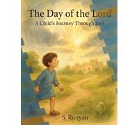 The Day of the Lord: A Child's Journey Through Joel (Little Hearts, Big Truths)