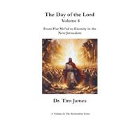 The Day of the Lord, Volume 4: From Bozrah to the New Jerusalem (The Restoration Series)