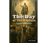 The Day of the Rapture: Prepared or Left Behind