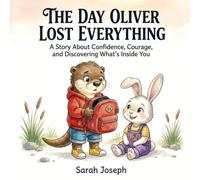 The Day Oliver Lost Everything: A Story About Confidence, Courage, and Discovering What's Inside You | For Ages 3 to 7