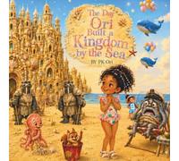 The Day Ori Built a Kingdom by the Sea (Adventures of PK & Ori)