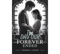 The Day our Forever Ended: A story of silent Goodbyes broken promises, and the courage to move on