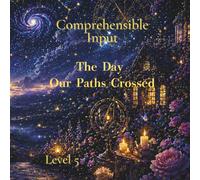 The Day Our Paths Crossed: A Gentle Comprehensible Input Story from nana’s garden (A Gentle Comprehensible Input Story Level５)