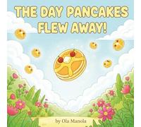 The Day Pancakes Flew Away: A Delightful Picture Book Full of Magic and Fun