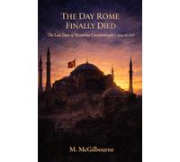 The Day Rome Finally Died: The Last Days of Byzantine Constantinople | May 29, 1453: 53 (BEYOND HIS STORY WE STAND)