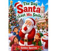 The Day Santa Lost His Smile: A Heartwarming Christmas Story About Kindness, Joy, and Togetherness