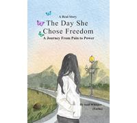 The Day She Chose Freedom: A Journey From Pain to Power