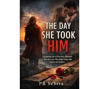The Day She Took Him: A gripping tale of lost love, betrayal, and the scars that linger long after hearts are broken.
