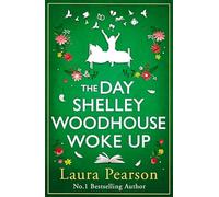 The Day Shelley Woodhouse Woke Up: The uplifting, emotional read from the author of BESTSELLER The Last List of Mabel Beaumont