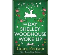 The Day Shelley Woodhouse Woke Up: The uplifting, emotional read from the author of NUMBER ONE BESTSELLER The Last List of Mabel Beaumont