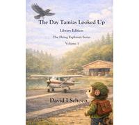 The Day Tamias Looked Up: The Flying Explorers Series, Volume 1, Full Color Library Edition (The Flying Explorers Series - Library Editions)