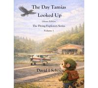 The Day Tamias Looked Up: The Flying Explorers Series, Volume 1, Full Color Library Edition (The Flying Explorers Series - Library Editions)