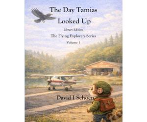 The Day Tamias Looked Up: The Flying Explorers Series, Volume 1, Full Color Library Edition (The Flying Explorers Series - Library Editions)