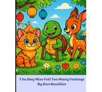 The day that miso felt to many feelings: A Gentle Story About Big Emotions, Overwhelm, and Finding Calm