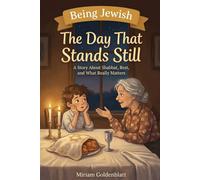 The Day That Stands Still: A Story About Shabbat, Rest, and What Really Matters (Being Jewish)