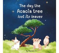 The Day the Acacia Tree Lost its Leaves: A Calm and Inspiring Tale For Children About Hard Work and Never Giving Up