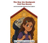 The Day the Backpack Felt Too Heavy and Friends Who Helped It Feel Lighter