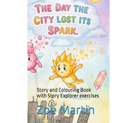 The Day the City Lost its Spark: Story and Colouring Book with Story Explorer exercises