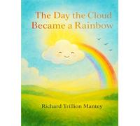 The Day The Cloud Become A Rainbow