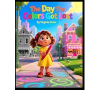 The Day the Colors Got Lost: A Children’s Story About Mindfulness, Calm, and Finding Joy Again