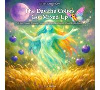 The Day the Colors Got Mixed Up: A Story About Primary Colors, Magic, and Putting the World Right Again