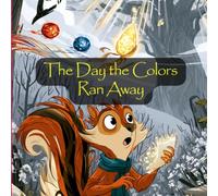 The Day the Colors Ran Away: A Heartwarming Bedtime Story About Friendship, Feelings, and Belonging for Ages 3-6