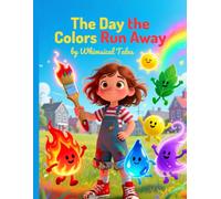 The Day the Colors Ran Away - for kids 5 to 7 age: A Magical Children’s Story About Gratitude, Kindness and Appreciating the Little Things with a ... Message.(Whispers of Wonder Series)