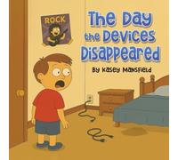 The Day the Devices Disappeared: A Fun Story About Kids, Imagination, and Life Without Screens