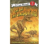 The Day the Dinosaurs Died (I Can Read: Level 2)