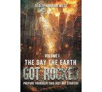 The Day the Earth Got Rocked Prepare yourself! This just got started!: Volume I