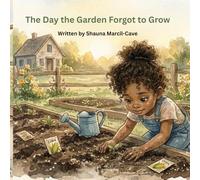 The Day the Garden Forgot to Grow: Evie’s Little Homestead Stories