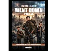 The Day the Grid Went Down: Part III: A Post-Apocalyptic EMP Survival Thriller: 3