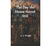 The Day the House Stayed Still Book 5 of The House That Changes Series